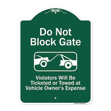 Signmission Do Not Block Gate Violators Ticketed Towed Vehicle Owner Expense Alum, 18" L, 24" H, GW-1824-9983 A-DES-GW-1824-9983